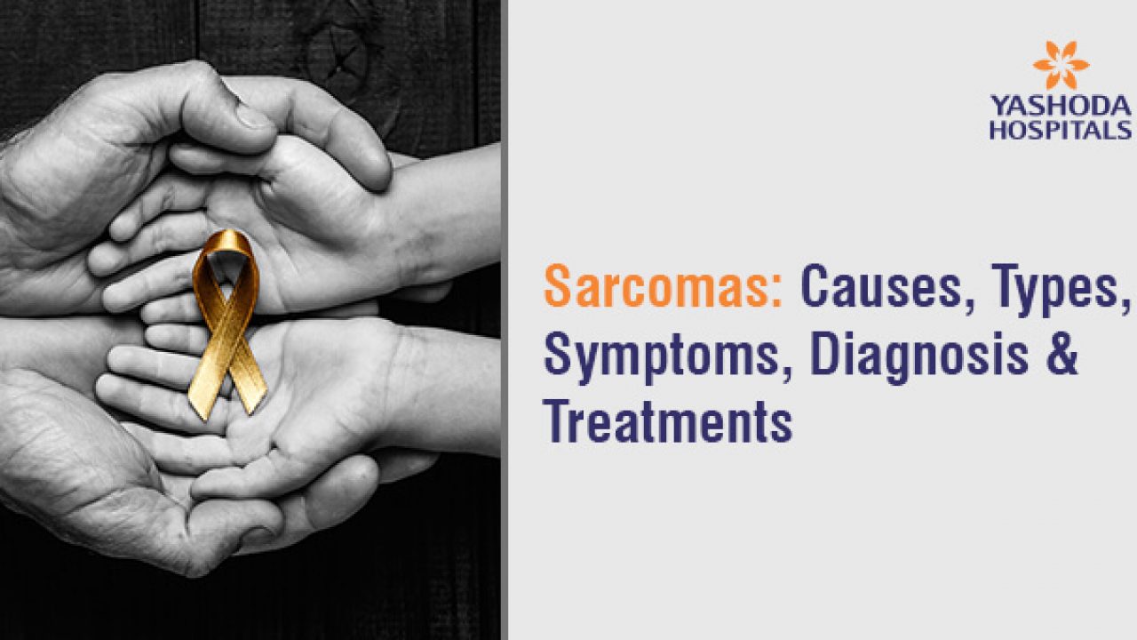 Soft Tissue Sarcoma - Types, Causes, Symptoms, Diagnosis